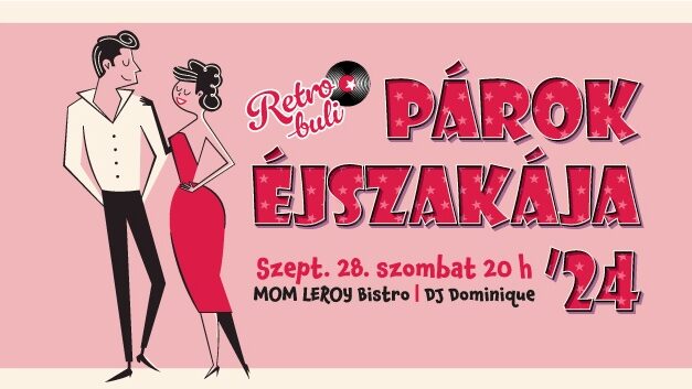 Szeptember végén jön a – Párok Éjszakája ’24 Retro Buli – Egyedi retro buli DJ Dominique-kal a Férfiak Klubja szervezésében