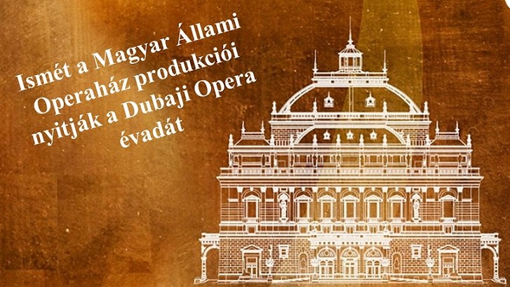 Ismét a Magyar Állami Operaház produkciói nyitják a Dubaji Opera évadát