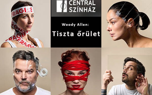 Tiszta őrület – Woody Allen világpremier a budapesti Centrál Színházban – Hevér Gábor, Parti Nóra, Martinovics Dorina, Szabó Kimmel Tamás és Balla Eszter főszereplésével