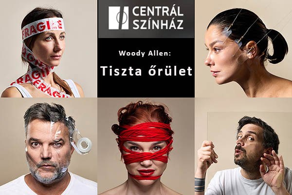 Tiszta őrület – Woody Allen világpremier a budapesti Centrál Színházban – Hevér Gábor, Parti Nóra, Martinovics Dorina, Szabó Kimmel Tamás és Balla Eszter főszereplésével