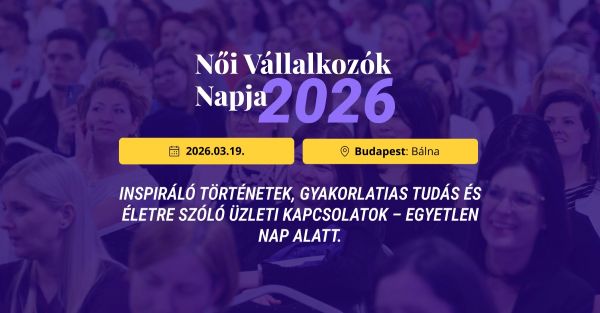 Március 19-én tartják a népszerű Női Vállalkozók Napját – Inspiráció, kapcsolatok és új lendület a vállalkozó nőknek