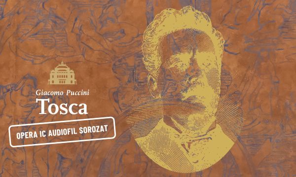 Tosca testközelből – Puccini operája az Opera IC Audiofil sorozatban